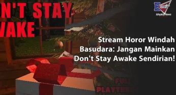 Stream Horor Windah Basudara: Jangan Mainkan Don’t Stay Awake Sendirian!