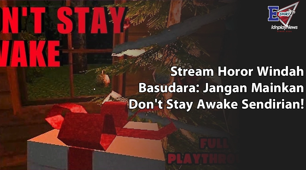 Stream Horor Windah Basudara: Jangan Mainkan Don't Stay Awake Sendirian!